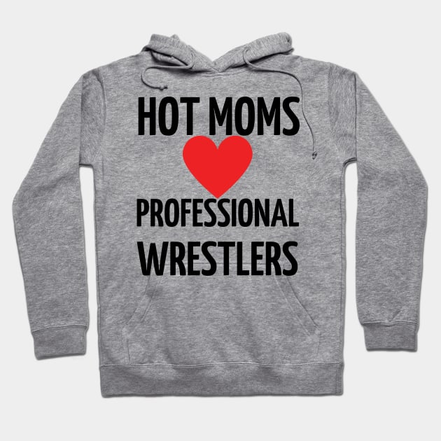 Hot Moms Professional Wrestlers Hoodie by mdr design